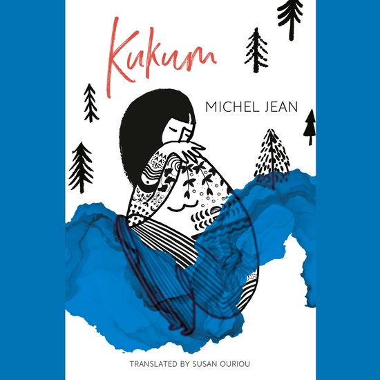 Boek 'Kukum' van Michel Jean, met een illustratie van een vrouw met getatoeëerde armen, omringd door bomen en blauw water.