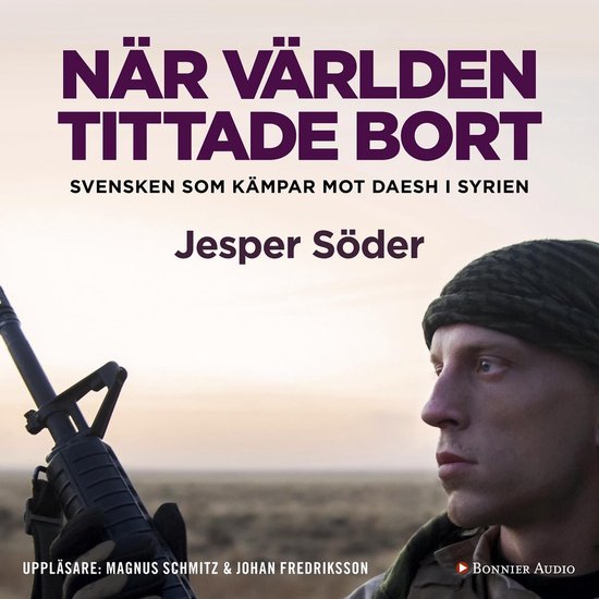 När världen tittade bort : svensken som kämpar mot Daesh  ... - cover