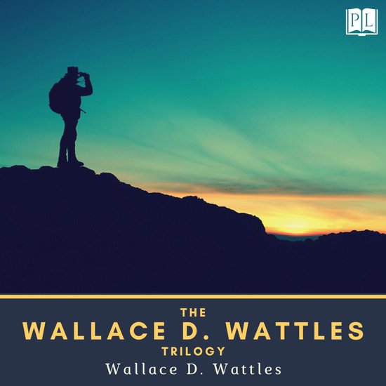 The Wallace D. Wattles Trilogy - cover