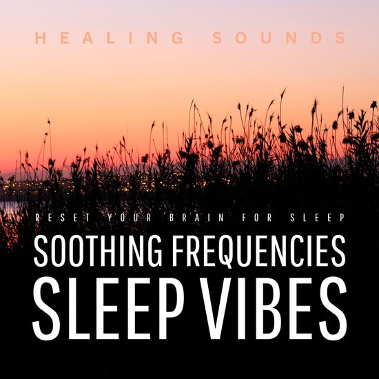 Sleep Vibes - Soothing Frequencies - Healing Sounds - cover