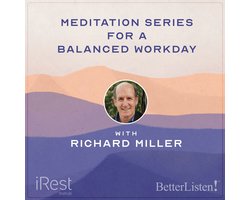 iRest Meditation for a Balanced Work Day with iRest Founder Richard Miller