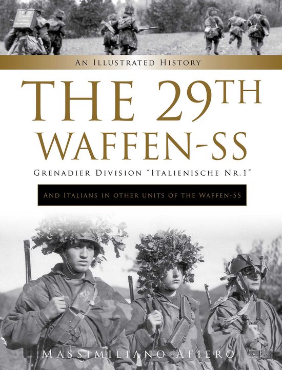 Divisions of the Waffen-SS10-The 29th Waffen-SS Grenadier Division "Italienische Nr.1": And Italians in Other Units of the Waffen-SS