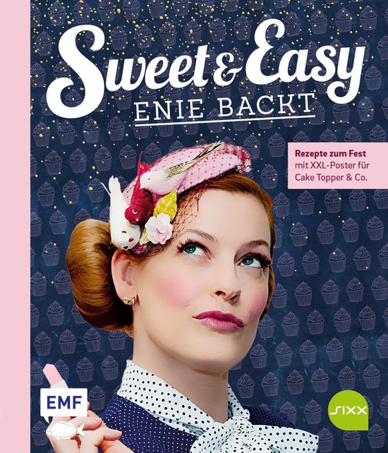 Sweet and Easy – Enie backt: Rezepte zum Fest fürs ganze  ... - cover
