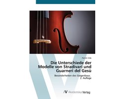 Die Unterschiede der Modelle von Stradivari und Guarneri del Gesù