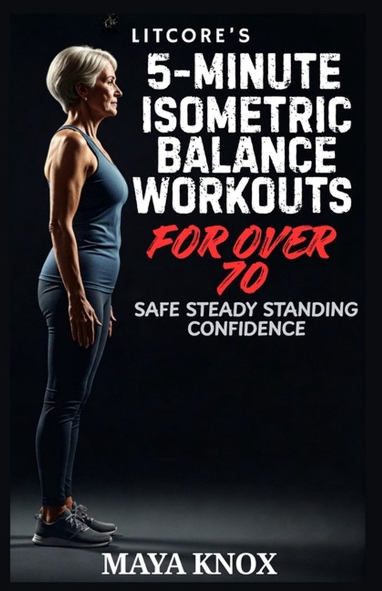 LitCore's 5-Minute Isometric Balance Workouts for Over 70 - cover