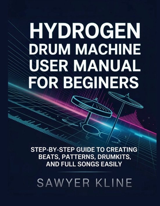 The Audio Mastery- Hydrogen Drum Machine User Manual for Beg ... - cover