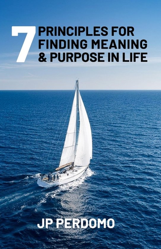 7 Principles for Finding Meaning & Purpose in Life - cover