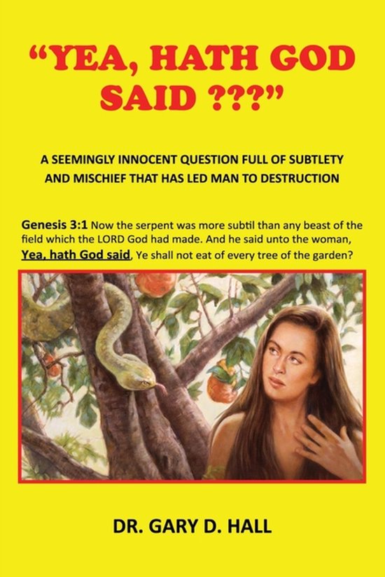 "Yea, Hath God Said ": A Seemingly Innocent Question Full Of Subtlety And Mischief That Has Led Man To Destruction