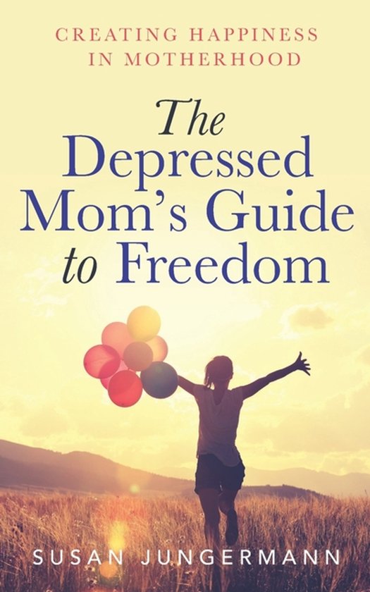 The Depressed Mom's Guide to Freedom - cover