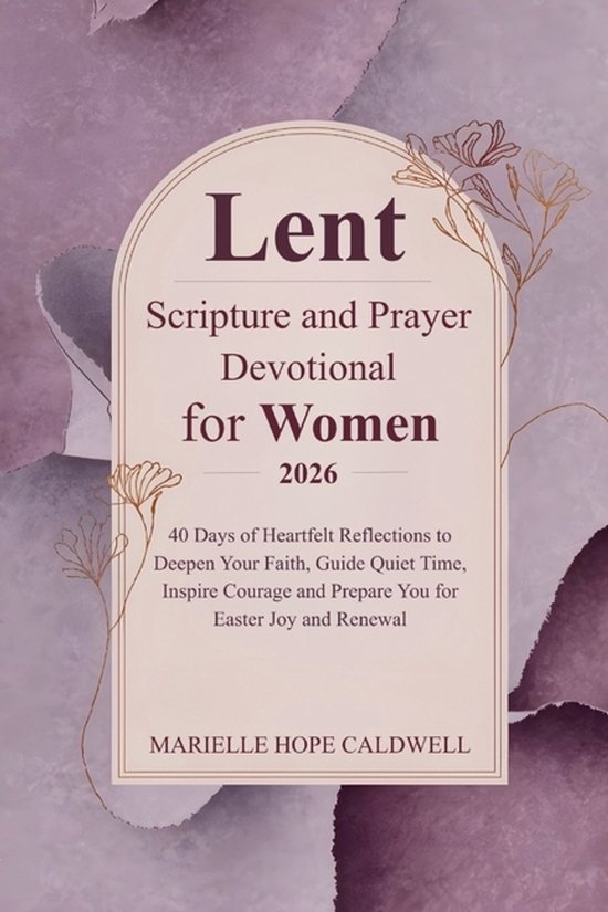Lent Scripture and Prayer Devotional for Women 2026: 40 Days of ...