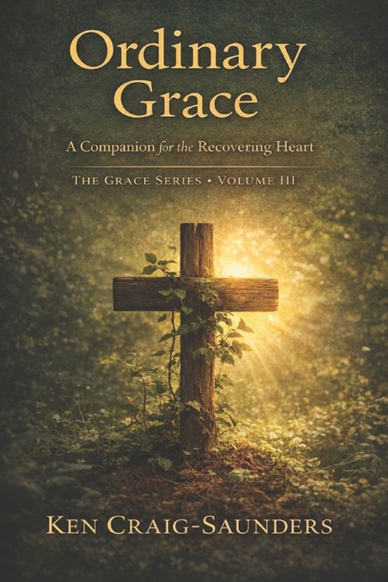 Ordinary Grace: A Companion for the Recovering Heart