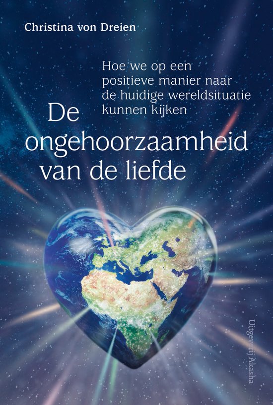 Boek "De ongehoorzaamheid van de liefde" van Christina von Dreien, met de aarde als hart.