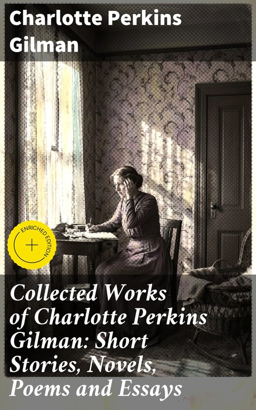 Collected Works of Charlotte Perkins Gilman: Short Stories,  ... - cover