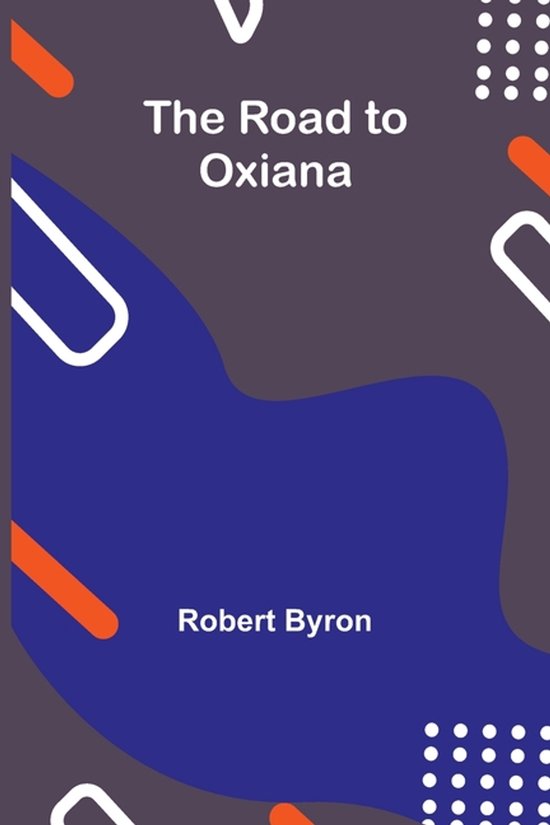 Boek 'The Road to Oxiana' door Robert Byron. Donkerblauwe en paarse cover met abstracte vormen en witte stippen.