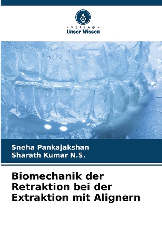 Biomechanik der Retraktion bei der Extraktion mit Alignern, Sneha ...