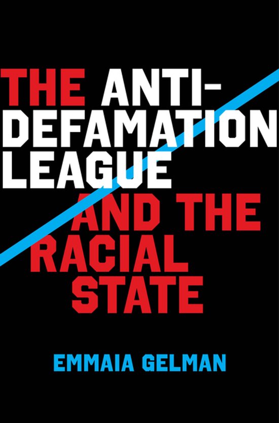 The Anti-Defamation League and the Racial State - cover