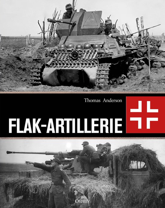 Couverture de livre avec deux images de véhicules militaires et de soldats. Texte : "Thomas Anderson", "FLAK-ARTILLERIE", "OSPREY".