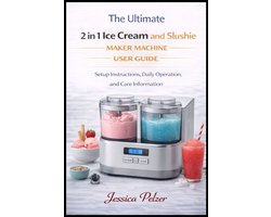 The ultimate 2 in 1 ice cream and slushie maker machine USER GUIDE