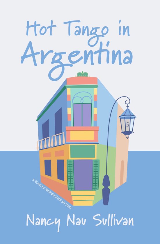 A Blanche Murninghan Mystery 5 - Hot Tango in Argentina - cover