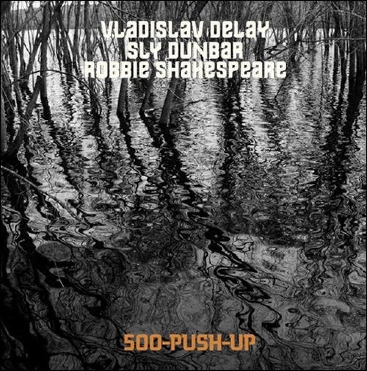 Vladislav Delay & Sly Dunbar & Robbie Shakespeare - 500-Push-Up (LP)
