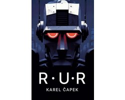 R.U.R. – Rossum’s Universele Robots