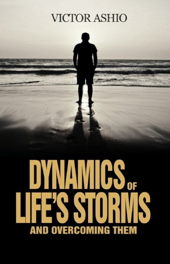 Dynamics of Life's Storms and Overcoming Them - cover
