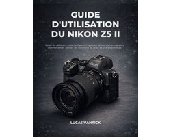 Guide d'Utilisation Du Nikon Z5 II