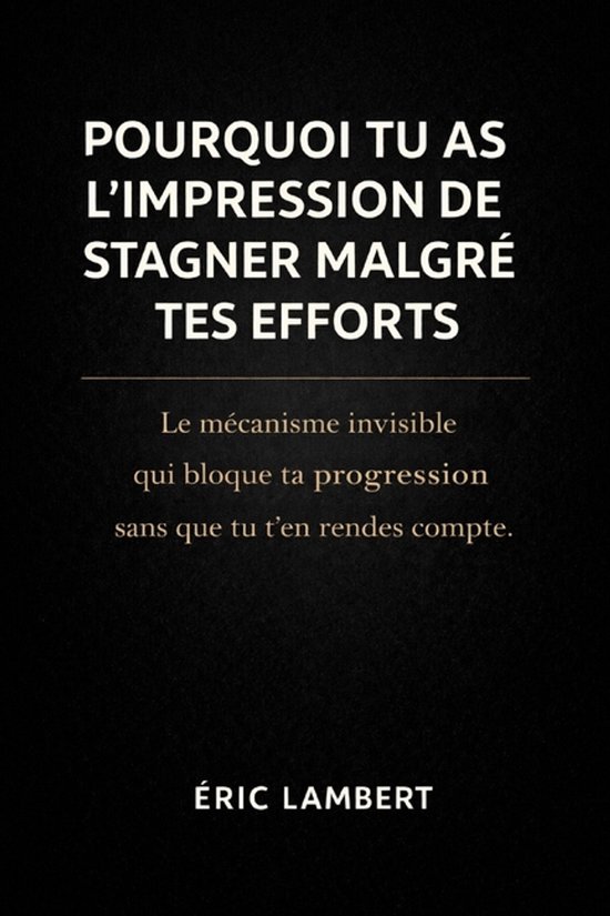 Pourquoi tu as l'impression de stagner malgré tes efforts - cover