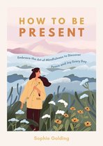 Boek "How to Be Present" met een illustratie van een vrouw in een gele jas in een landschap met bergen en bloemen.