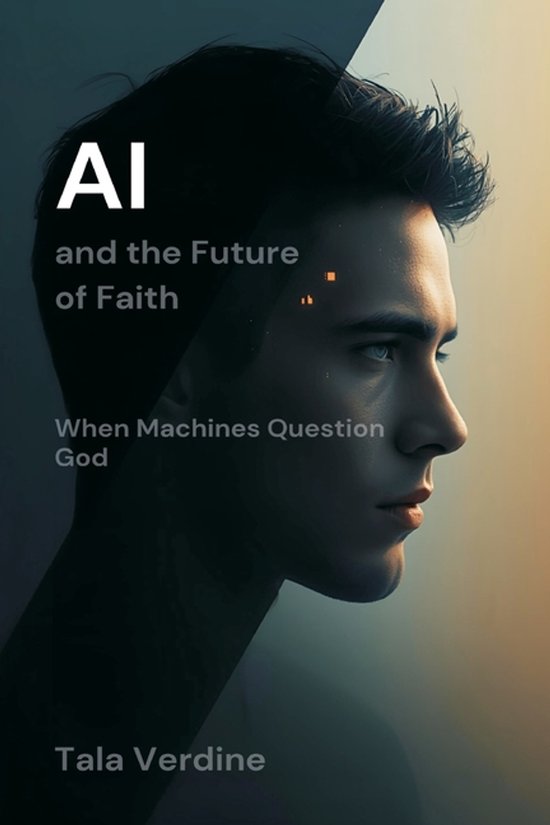 AI and the Future of Faith | 9789374592366 | Tala Verdine | Boeken | bol