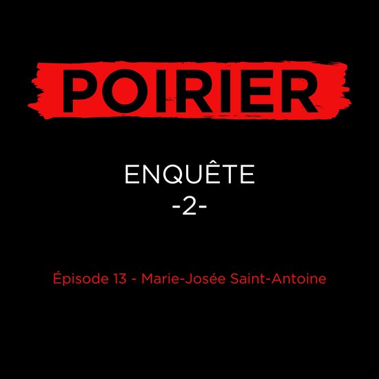 Poirier enquête épisode 13: Marie-Josée Saint-Antoine - cover