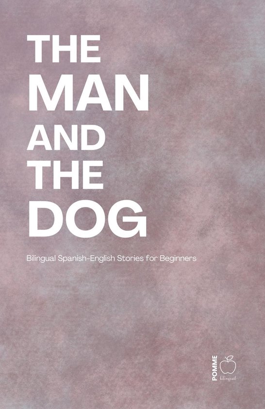 The Man and the Dog: Bilingual Spanish-English Stories for B ... - cover