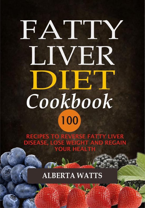 Fatty Liver Diet Cookbook: 100 Recipes To Reverse Fatty Live ... - cover