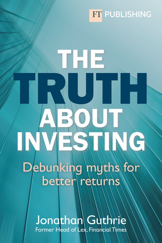Financial Times Series-The Truth About Investing - cover