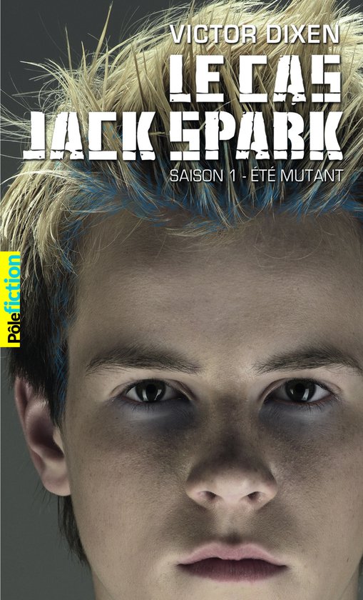 Le Cas Jack Spark, Vol 1, Ete Mutant - cover