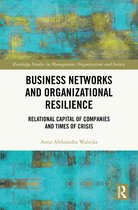 Routledge Studies in Management, Organizations and Society- Business Networks and Organizational Resilience
