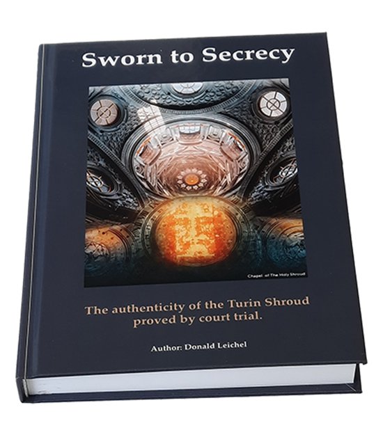 Sworn To Secrecy - Books - Non-fiction - Donald Leichel - Hardcover - Scientific evidence - Shroud of Turin authentic! - Vatican: Letter to Pope Leo XIV - 10 pieces of evidence + 2 scientific tests - Also available in Dutch & Spanish