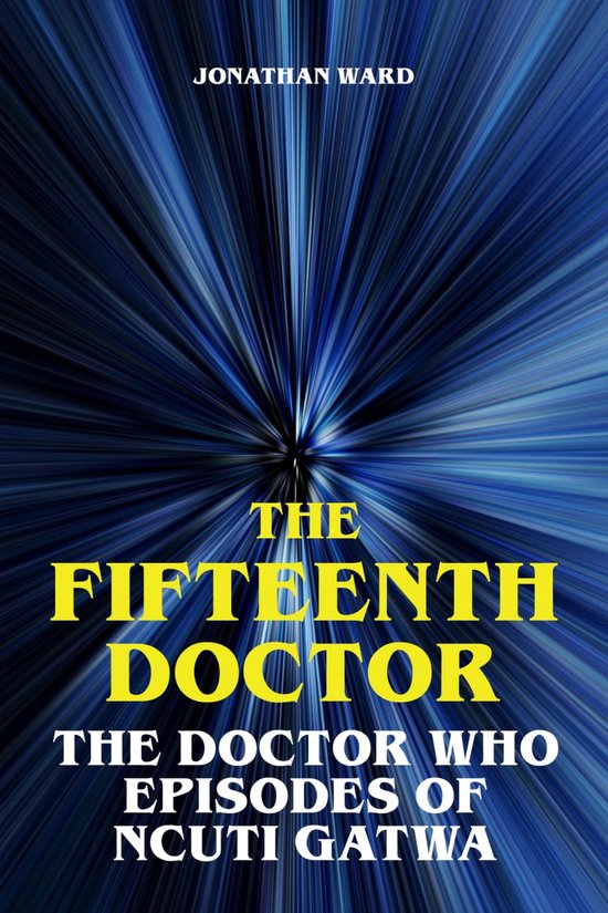 The Fifteenth Doctor - The Doctor Who Episodes of Ncuti Gatw ... - cover