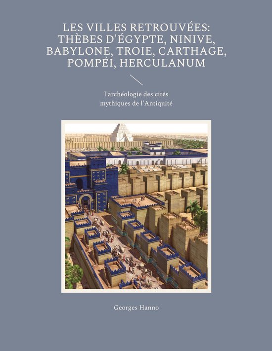 Les Villes retrouvées: Thèbes d'Égypte, Ninive, Babylone, ... - cover