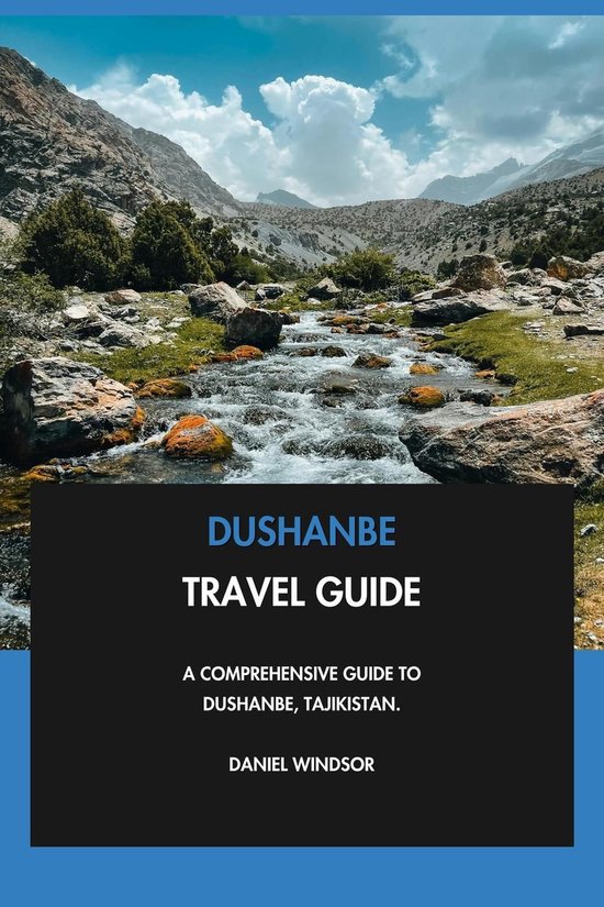 Dushanbe Travel Guide: A Comprehensive Guide to Dushanbe, Tajikistan.