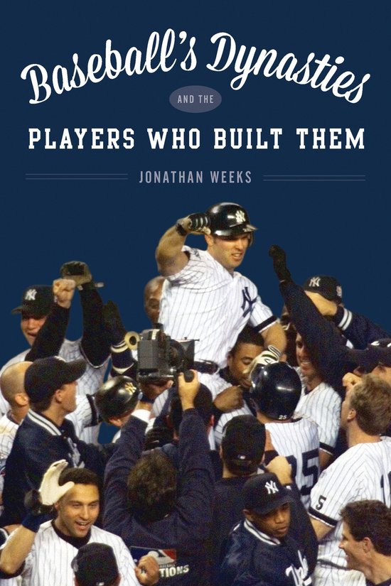 Baseball's Dynasties and the Players Who Built Them - cover