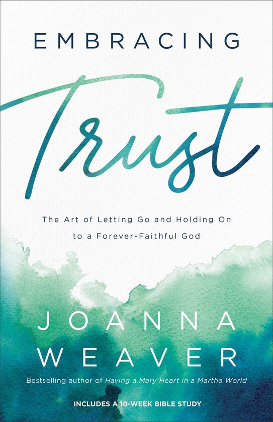 Boek 'Embracing Trust' van Joanna Weaver, met turquoise en groene aquarelverf op de achtergrond.