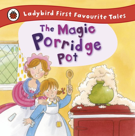 The Magic Porridge Pot: Ladybird First Favourite Tales - cover