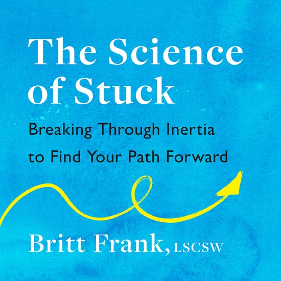 The Science of Stuck: Breaking Through Inertia to Find Your  ... - cover