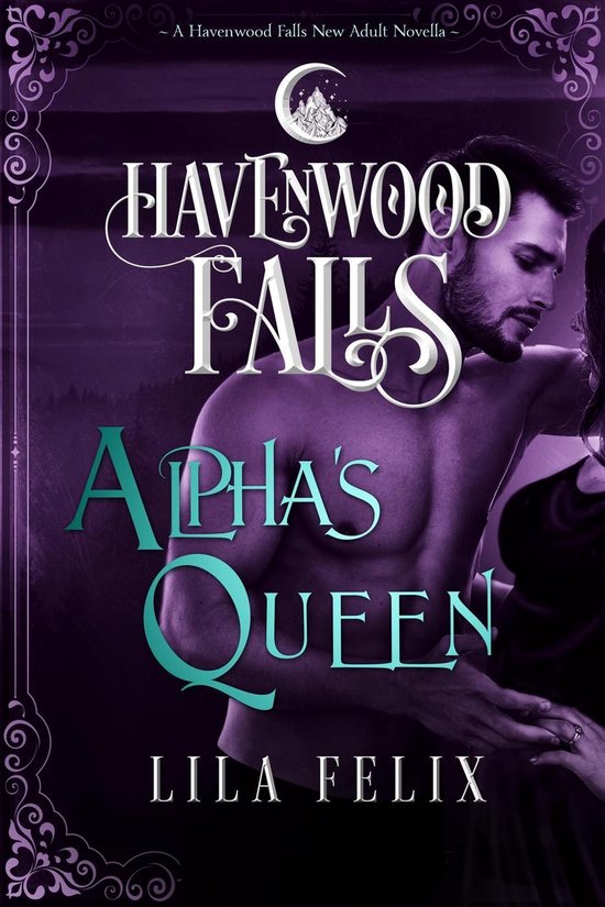Havenwood Falls 6 - Alpha's Queen (ebook), Lila Felix | 9781939859532