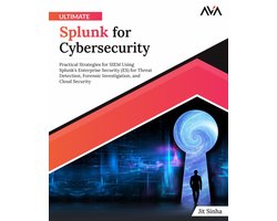 Ultimate Splunk for Cybersecurity
