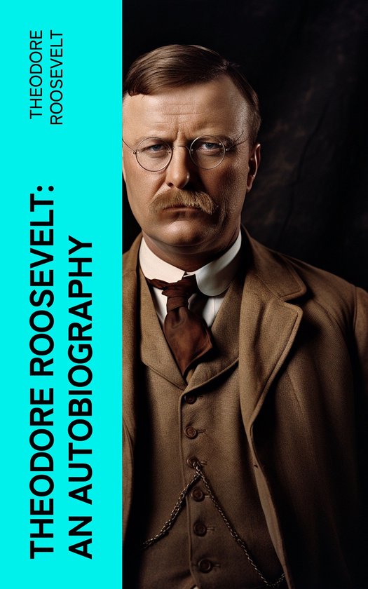 Theodore Roosevelt: An Autobiography - cover