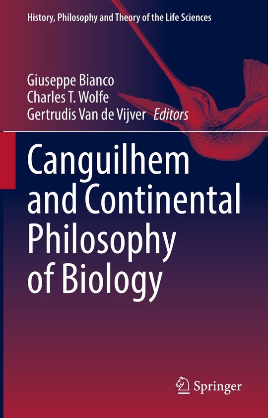 History, Philosophy and Theory of the Life Sciences- Canguilhem and Continental Philosophy of Biology