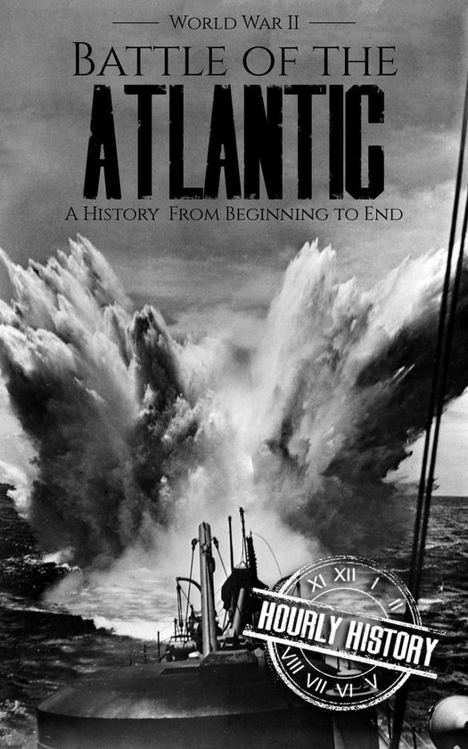 World War 2 Battles - Battle of the Atlantic (ebook), Hourly History ...