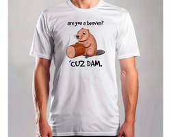 are You a Beaver Cuz Dam - T Shirt - Funny - Sarcasm - Grappig - Sarcasme - CoupleGoals - Cute - Funny - LoveStory - ForeverUs - KoppelGoals - WareLiefde - Verliefd
